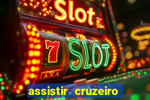 assistir cruzeiro ao vivo hd